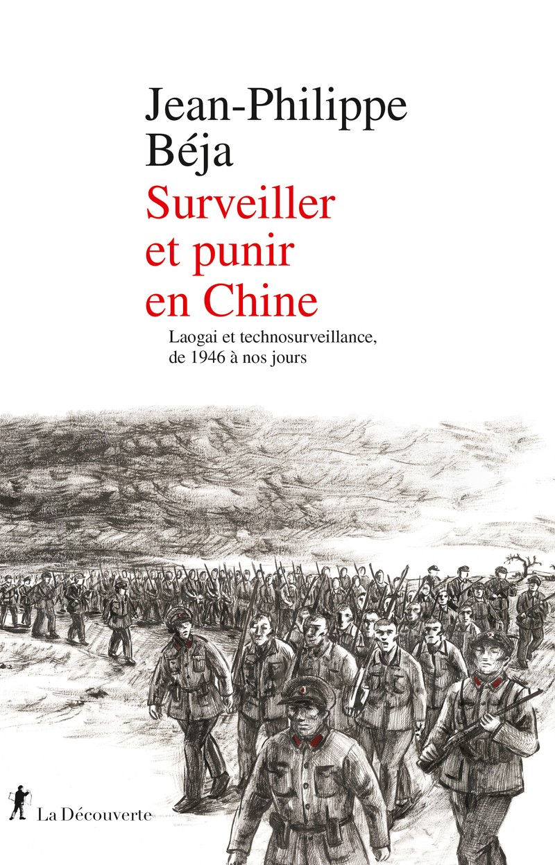 Surveiller et punir en Chine – Jean-Philippe Béja (La découverte 2026. 320 pages. 23&nbsp;euros)
